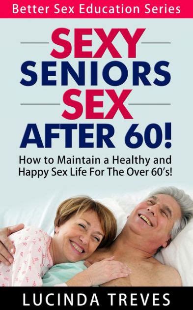 Sex over 60: what no one will tell you